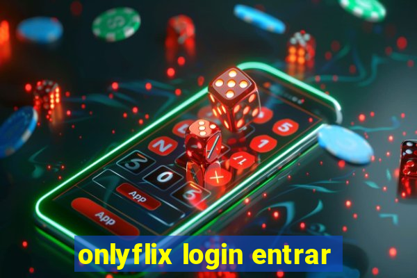 onlyflix login entrar